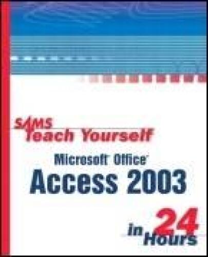 Sams Teach Yourself Microsoft Office Access 2003 in 24 Hours