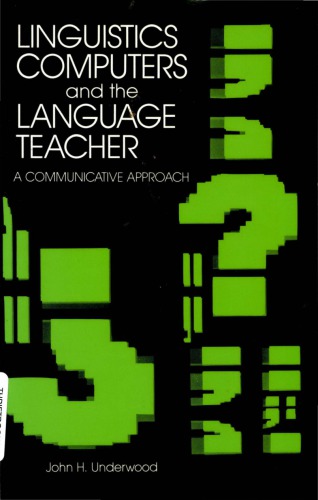 Linguistics, computers, and the language teacher : a communicative approach