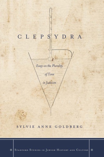 Clepsydra: Essay on the Plurality of Time in Judaism