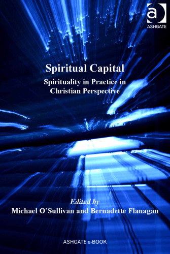 Spiritual capital : spirituality in practice in Christian perspective