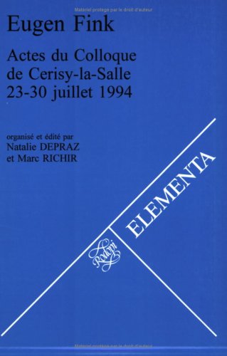 Eugen Fink : actes du Colloque de Cerisy-la-Salle 23-30 juillet 1994
