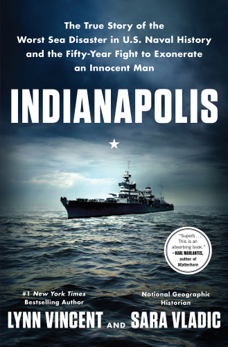 Indianapolis: The True Story of the Worst Sea Disaster in U.S. Naval History and the Fifty-Year Fight to Exonerate an Innocent Man