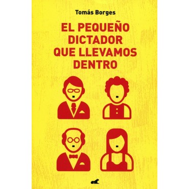 El pequeño dictador que llevamos dentro