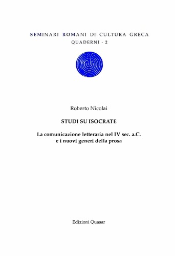 Studi su Isocrate. La comunicazione letteraria nel IV sec. a. C. e i nuovi generi della prosa