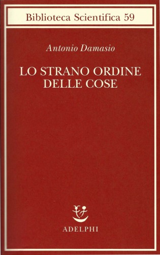 Lo strano ordine delle cose. La vita, i sentimenti e la creazione della cultura
