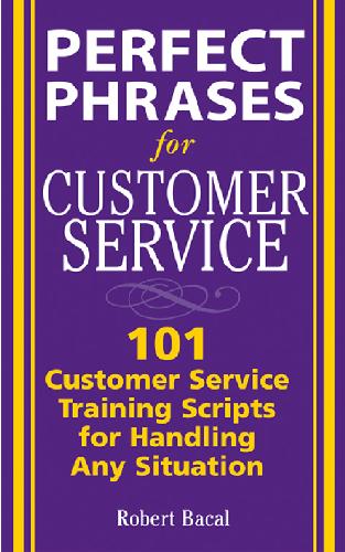 Perfect Phrases for Customer Service: Hundreds of Tools, Techniques, and Scripts for Handling Any Situation 