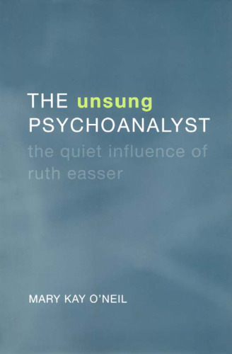 The Unsung Psychoanalyst: The Quiet Influence of Ruth Easser