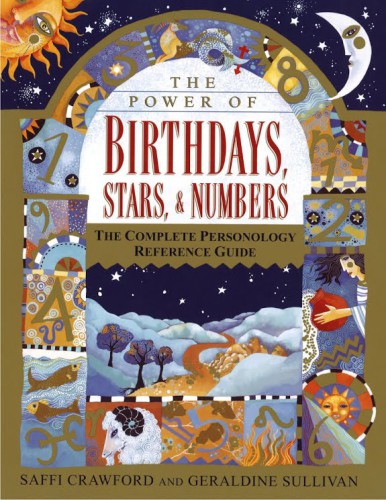 The Power of Birthdays, Stars & Numbers: The Complete Personology Reference Guide