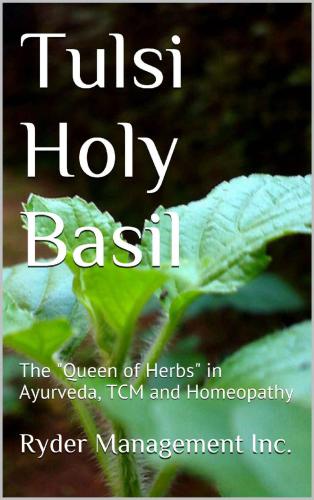Tulsi Holy Basil: The Queen of Herbs in Ayurveda, TCM and Homeopathy