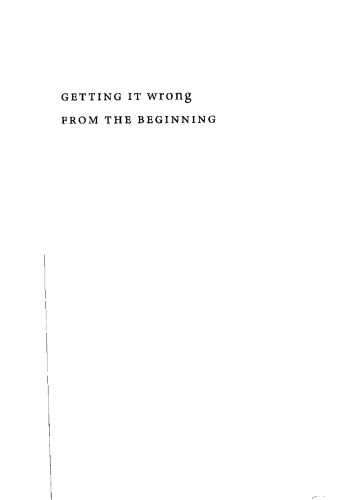 Getting It Wrong from the Beginning: Our Progressivist Inheritance from Herbert Spencer, John Dewey, and Jean Piaget
