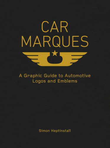 Car Marques: A Graphic Guide to Automotive Logos and Emblems
