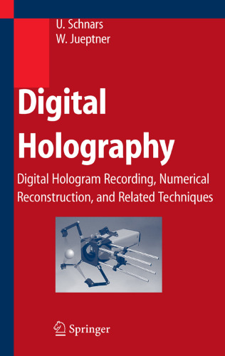 Digital Holography. Digital Hologram Recording, Numerical Reconstruction, and Related Techniques (U. Schnars, W.Jueptner, 2005)