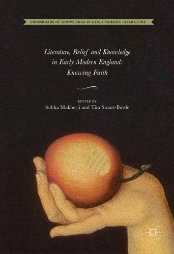 Literature, Belief and Knowledge in Early Modern England