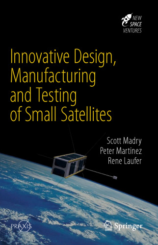 Innovative Design, Manufacturing and Testing of Small Satellites