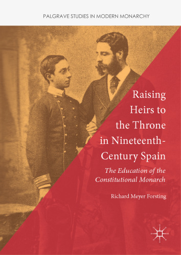 Raising Heirs to the Throne in Nineteenth-Century Spain