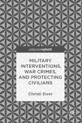 Military Interventions, War Crimes, and Protecting Civilians