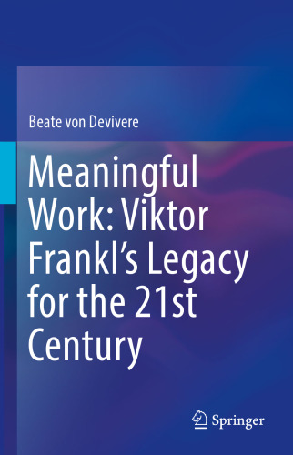 Meaningful Work: Viktor Frankl’s Legacy for the 21st Century