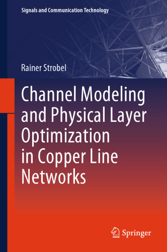 Channel Modeling and Physical Layer Optimization in Copper Line Networks