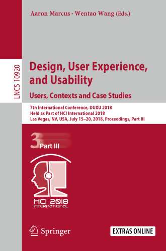 Design, User Experience, and Usability: Users, Contexts and Case Studies: 7th International Conference, DUXU 2018, Held as Part of HCI International 2018, Las Vegas, NV, USA, July 15–20, 2018, Proceedings, Part III