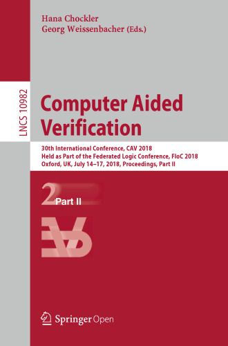 Computer Aided Verification: 30th International Conference, CAV 2018, Held as Part of the Federated Logic Conference, FloC 2018, Oxford, UK, July 14-17, 2018, Proceedings, Part II