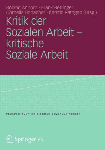 Kritik der Sozialen Arbeit - kritische Soziale Arbeit