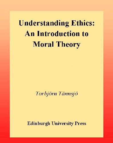 Understanding ethics: an introduction to moral theory