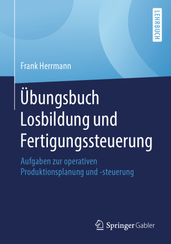 Übungsbuch Losbildung und Fertigungssteuerung