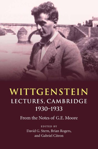 Wittgenstein: Lectures, Cambridge 1930-1933. From the Notes of G. E. Moore