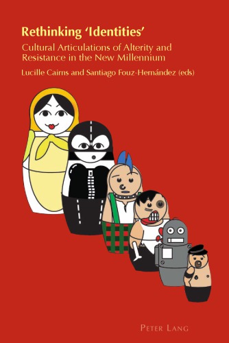 Rethinking ’identities’: Cultural Articulations of Alterity and Resistance in the New Millennium