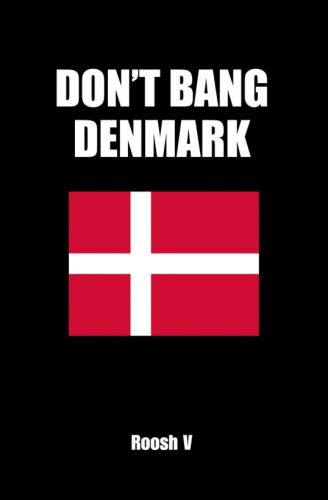 Don’t Bang Denmark: How to Sleep with Danish Women in Denmark (If You Must)