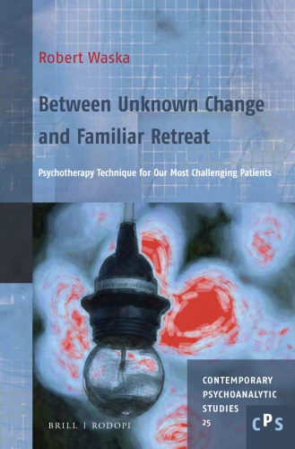 Between unknown change and familiar retreat : psychotherapy technique for our most challenging patients