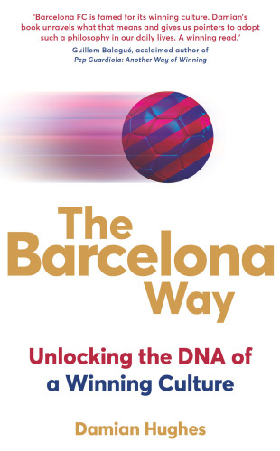 The Barcelona Way: Unlocking the DNA of a Winning Culture
