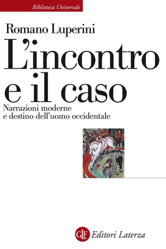 L’incontro e il caso. Narrazioni moderne e il destino dell’uomo occidentale