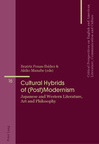 Cultural Hybrids of (Post)Modernism: Japanese and Western Literature, Art and Philosophy