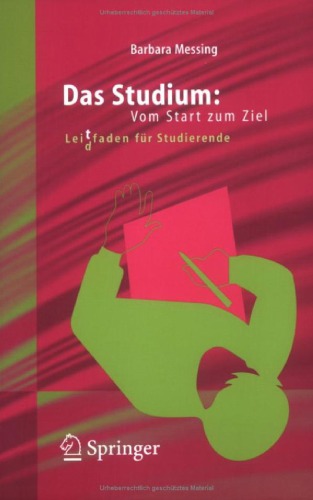 Das Studium: Vom Start zum Ziel : Leidtfaden für Studierende