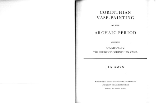 Corinthian Vase Painting of the Archaic Period: Volume 2. Commentary; The Sudy of Corinthian Vases