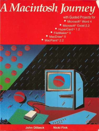 A Macintosh journey : with guided projects for Microsoft Word 4, Microsoft Excel 2.2, HyperCard 1.2, FileMaker II, MacPaint 2.0