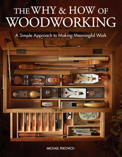 The why and how of woodworking : a simple approach to making meaningful work