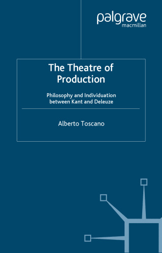 Theatre of Production: Philosophy and Individuation between Kant and Deleuze 