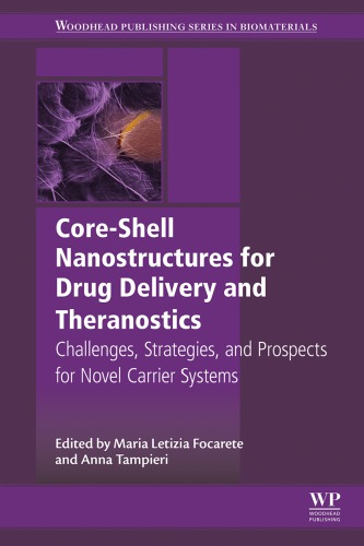 Core-Shell Nanostructures for Drug Delivery and Theranostics : Challenges, Strategies and Prospects for Novel Carrier Systems