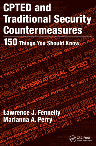CPTED and traditional security countermeasures : 150 things you should know