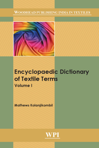Encyclopaedic Dictionary of Textile Terms: Volume 1