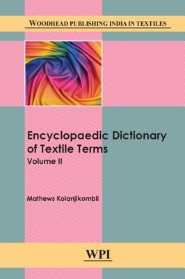 Encyclopaedic Dictionary of Textile Terms: Volume 2