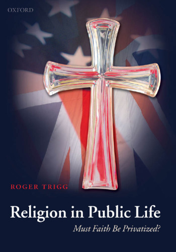 Religion in Public Life-Must Faith Be Privatized