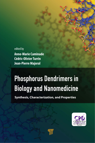 Phosphorus dendrimers in biology and nanomedicine : synthesis, characterization, and properties