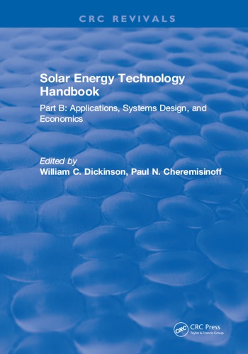 Solar energy technology handbook. / Part B, Applications, systems design, and economics