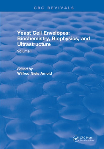 Yeast cell envelopes. Volume I : biochemistry, biophysics, and ultrastructure