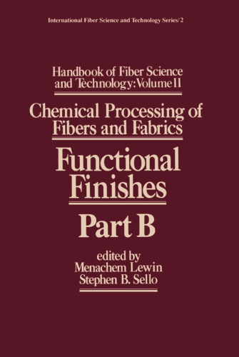Handbook of Fiber Science and Technology Volume 2: Chemical Processing of Fibers and Fabrics-- Functional Finishes Part B