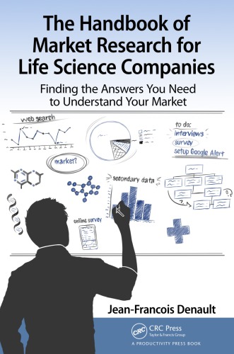 The handbook of market research for life science companies : finding the answers you need to understand your market