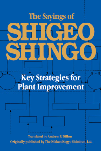 The Sayings of Shigeo Shingo: Key Strategies for Plant Improvement